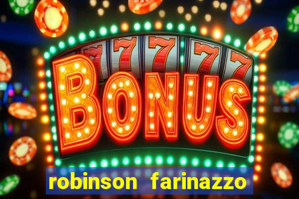 robinson farinazzo biografia wikipedia